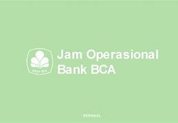 Bca Bank Indonesia Singapura Buka Jam Berapa Hari Ini Jam Berapa