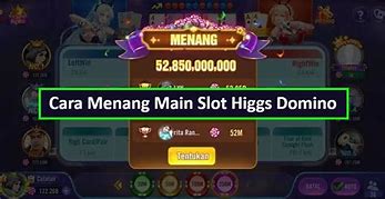 Cara Main Slot Higgs Domino Supaya Menang